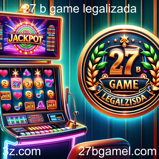Atrações dos Caça-níqueis na '27 b game legalizada'